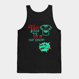 THIS IS A CHAT CATALYST WITH A SHIRT DESIGN ADDED AS PART OF THE DESIGN. Tank Top